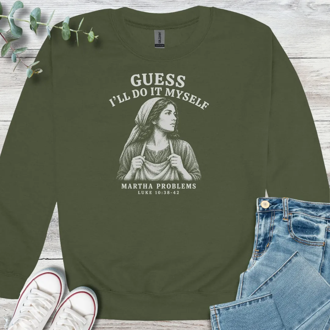 Martha Problems Sweatshirt - Christian graphic sweatshirt