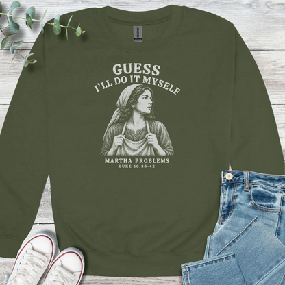 Martha Problems Sweatshirt - Christian graphic sweatshirt