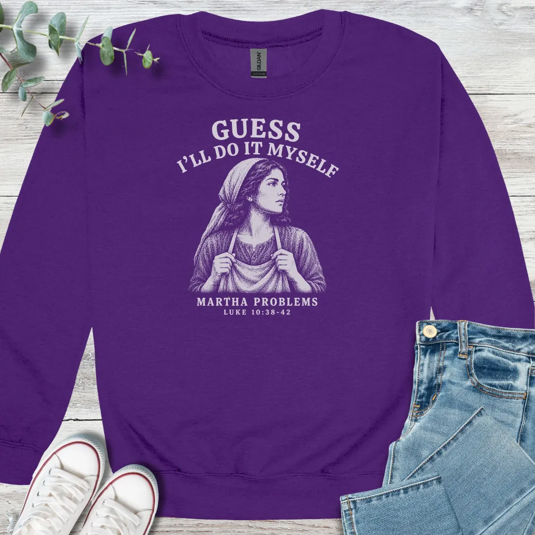Martha Problems Sweatshirt - Christian graphic sweatshirt